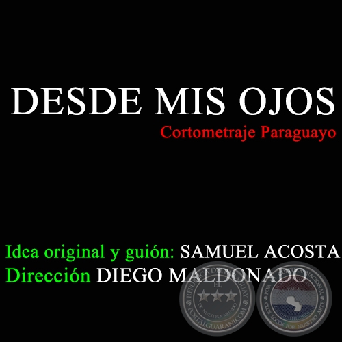 DESDE MIS OJOS - CORTOMETRAJE DE LA DICTADURA DE ALFREDO STROESSNER EN PARAGUAY